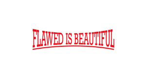flawed is beautiful